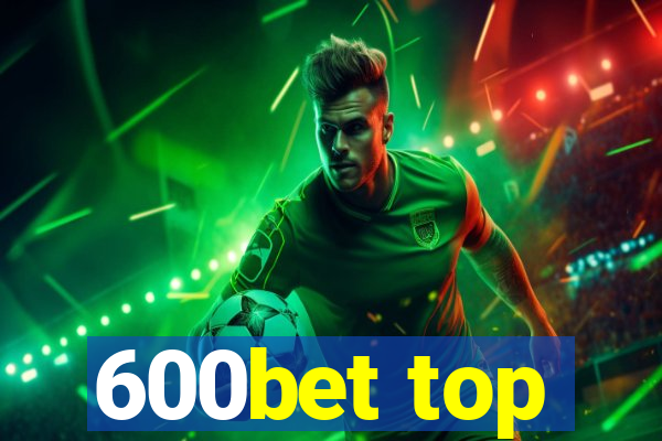 600bet top